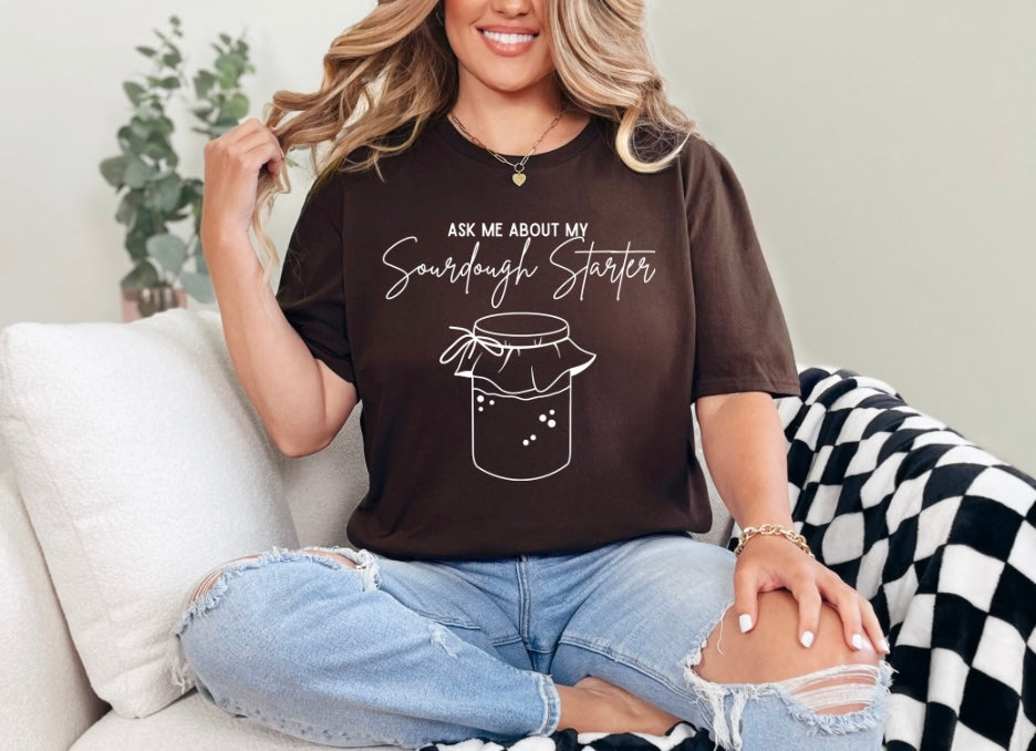 “Ask me about sourdough” T-Shirt