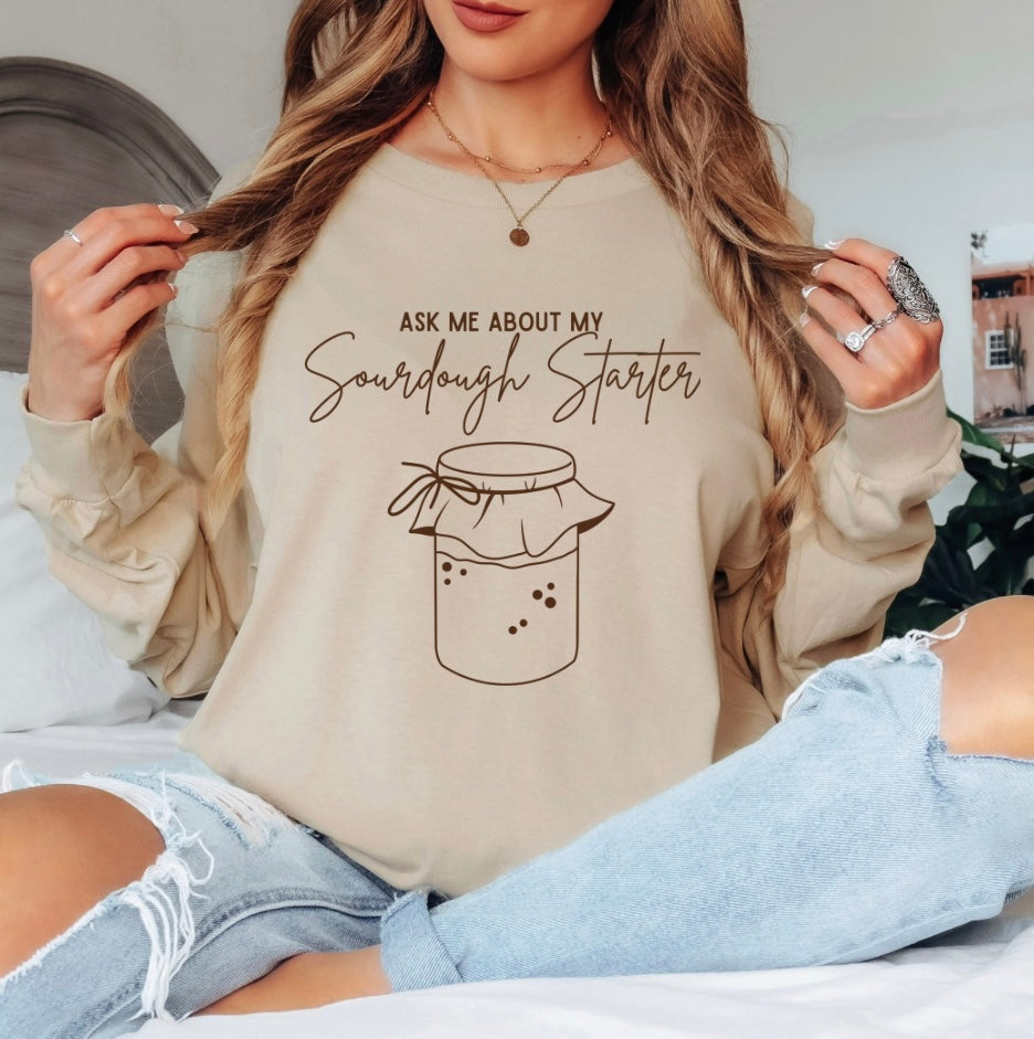 “Ask me about sourdough” Long Sleeve Tee