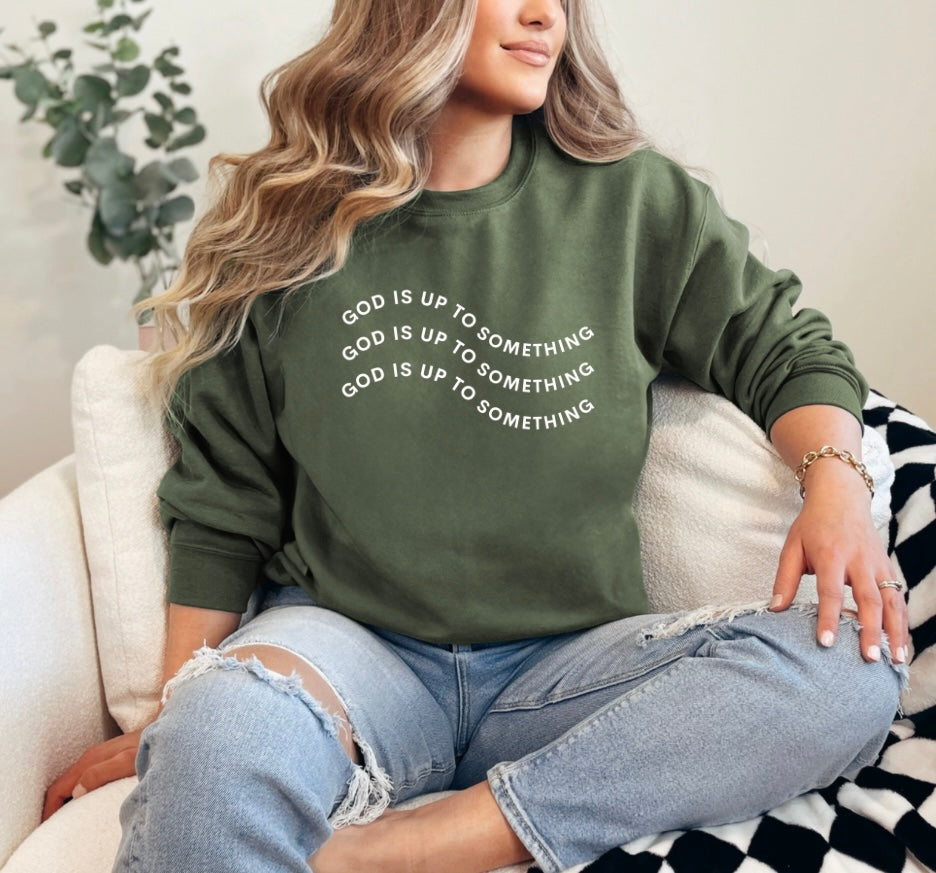 “God is up to something” Crewneck Sweatshirt.