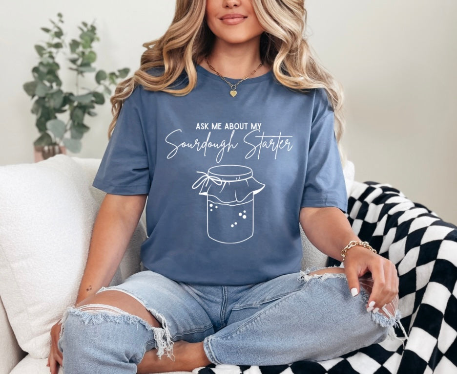 “Ask me about sourdough” T-Shirt