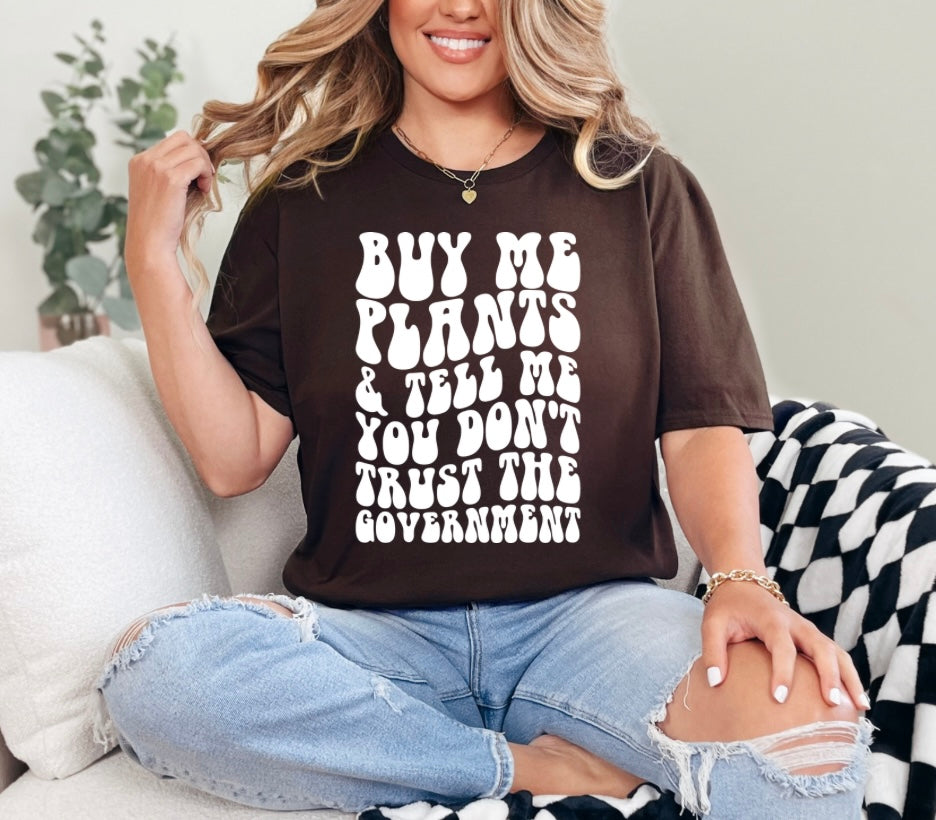 “Buy me plants &” T-Shirt