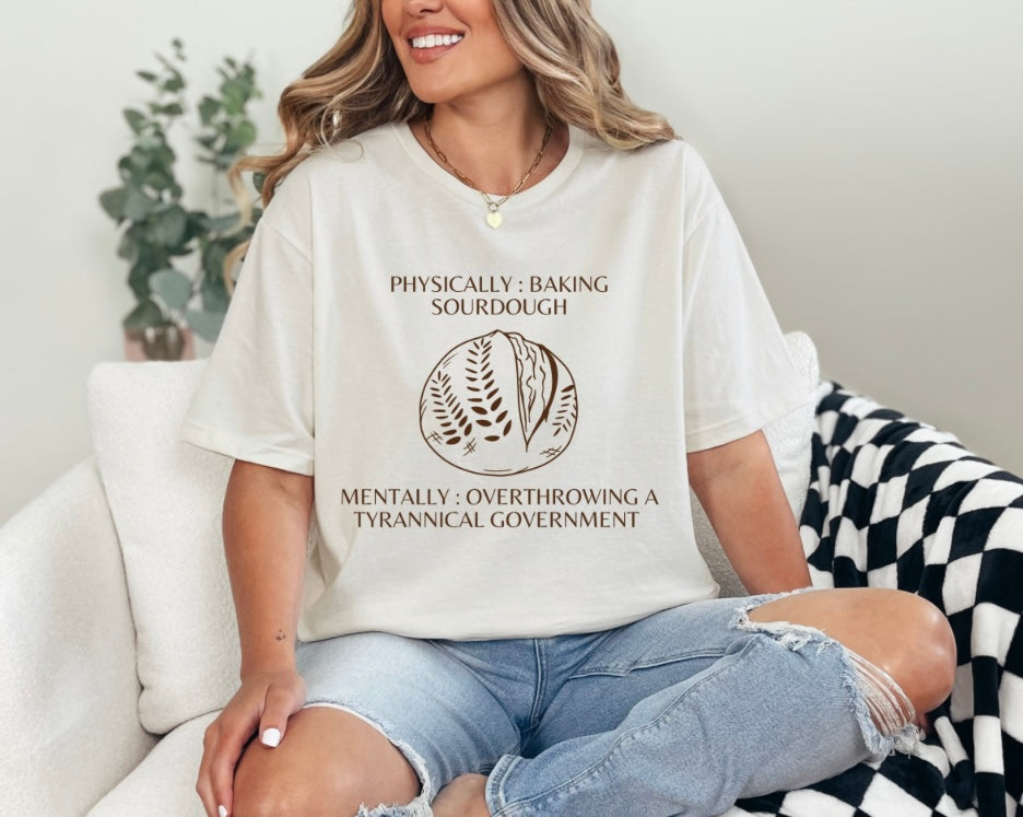 “Physically: baking sourdough” T-Shirt