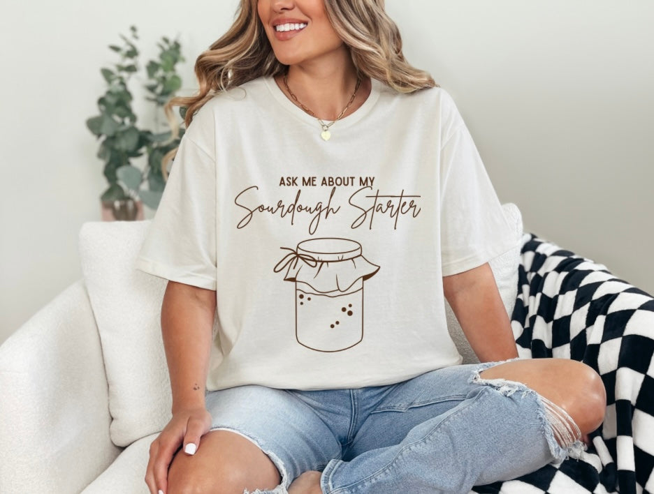 “Ask me about sourdough” T-Shirt