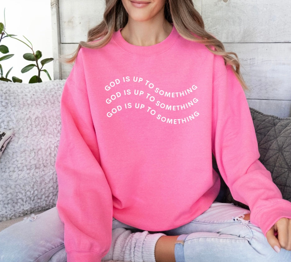 “God is up to something” Crewneck Sweatshirt.