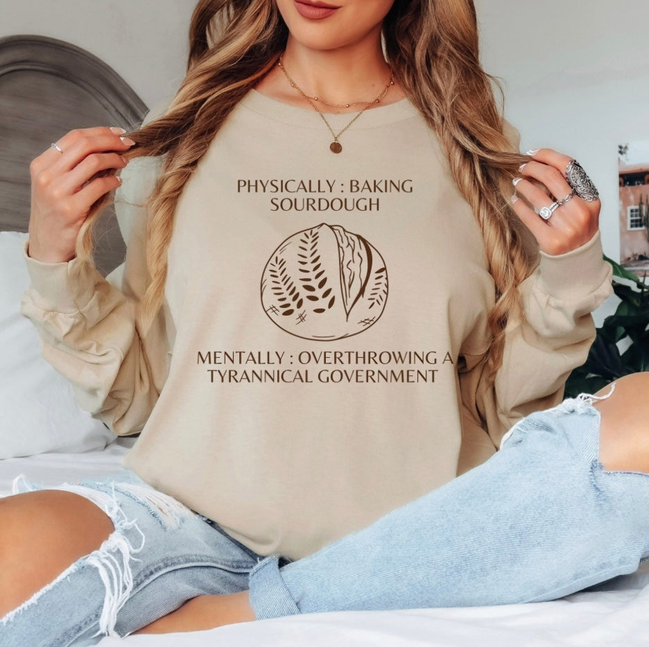 “Physically: baking sourdough” Long Sleeve Tee