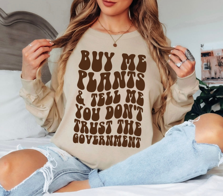 “Buy me plants &” Long Sleeve Tee