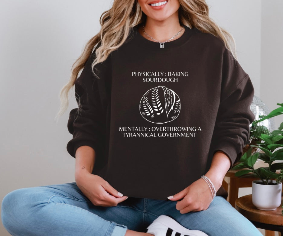 “Physically: Baking Sourdough…” Crewneck Sweatshirt