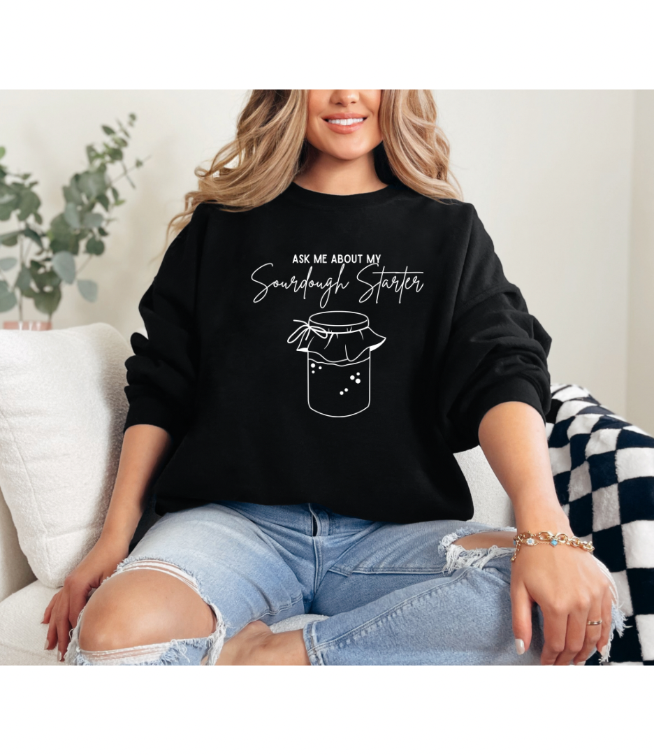 “Ask me about my sourdough…” Crewneck Sweatshirt