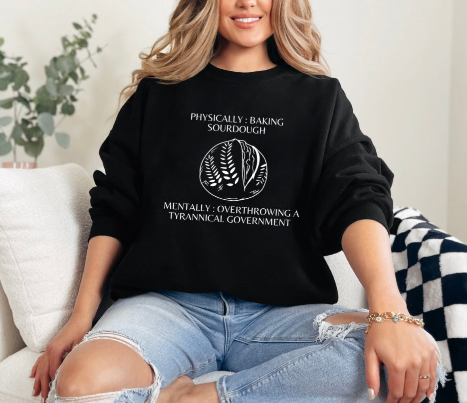 “Physically: Baking Sourdough…” Crewneck Sweatshirt